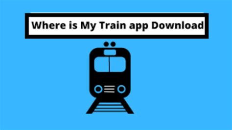 Where Is My Train App News Where Is My Train App