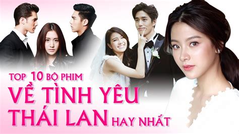 Top 10 Phim Thái Lan Hay Nhất Về Tình Yêu Youtube