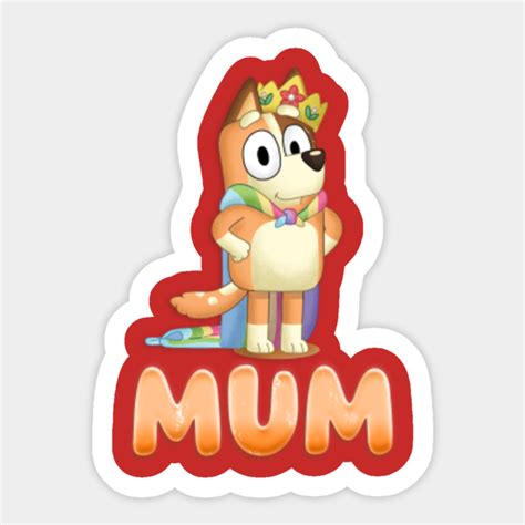 Queen Mum Bluey Cartoons Kids Sticker Teepublic