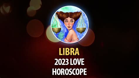 Libra 2023 Love Horoscope Horoscopeoftoday