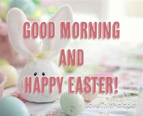 Good Morning And Happy Easter Pictures Photos And Images For Facebook