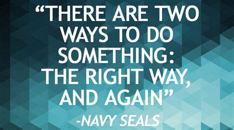 Is a quote from the navy seals for inspiration. 20 quotes from the military to give your workday a kick in the ass - The American Genius