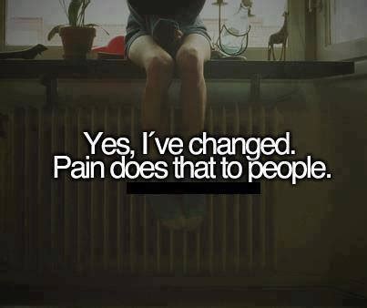 Any occupied space becomes their court. Pain Changes People Quotes. QuotesGram