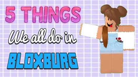 Things WE ALL Do In BLOXBURG ROBLOX YouTube
