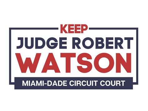 Vote Judge Robert T. Watson as Miami-Dade Circuit Judge