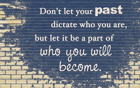Dont Let Your Past Past Quotes Quotable Quotes Verse Quotes