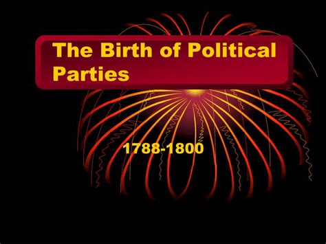 Ppt The Birth Of Political Parties Powerpoint Presentation Free