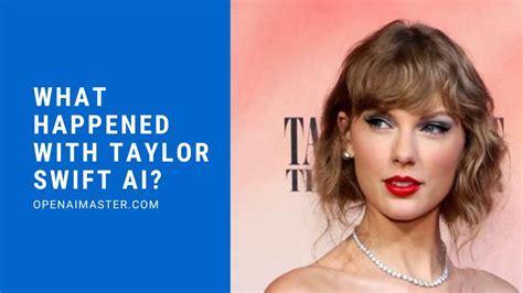 what happened with taylor swift ai open ai master