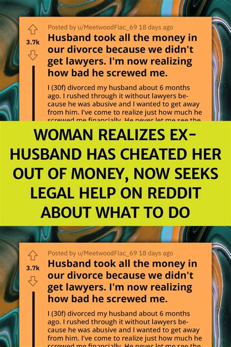 Woman Realizes Ex Husband Has Cheated Her Out Of Money Now Seeks Legal Help On Reddit About