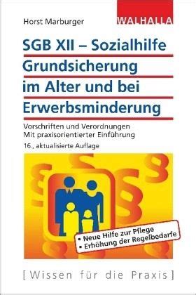 Im ratgeber grundsicherung erhalten sie viele nützliche antworten. SGB XII - Sozialhilfe: Grundsicherung im Alter und bei ...
