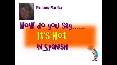Hot dog with everything, ginger ale. How Do You Say 'It's Hot' In Spanish-Hace Calor - YouTube