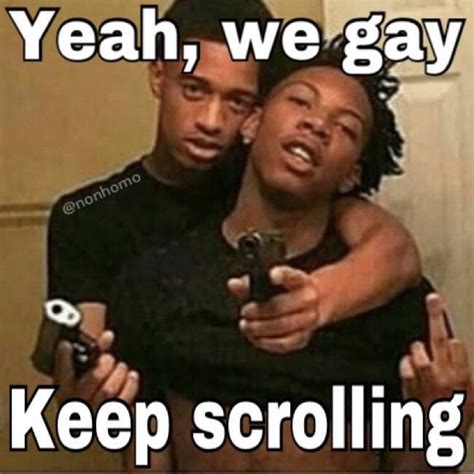 Yeah We Gay Keep Scrolling Original Yeah We Gay Keep Scrolling