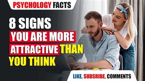 8 Signs You Are More Attractive Than You Think Signs You Are Physically Attractive Youtube