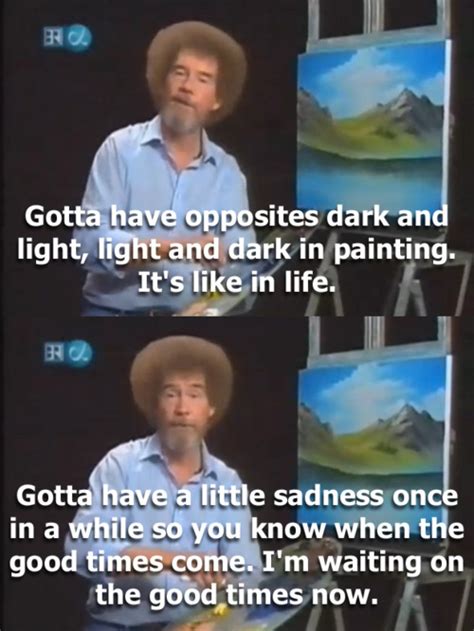 Someone Give Bob Ross Some Good Times Funny Pictures Quotes Pics