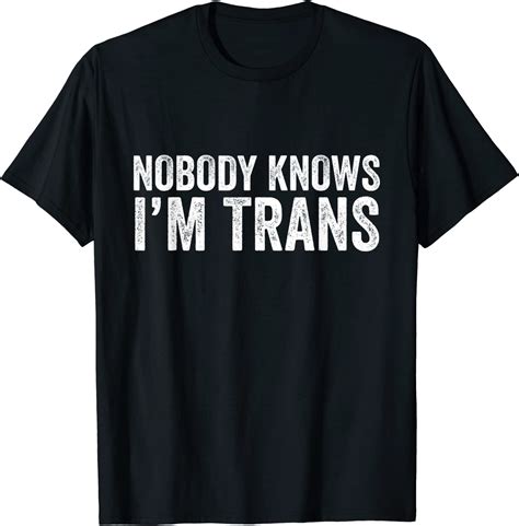 Nobody Knows Im Trans T Shirt Queer Transgender T Tee Uk Fashion