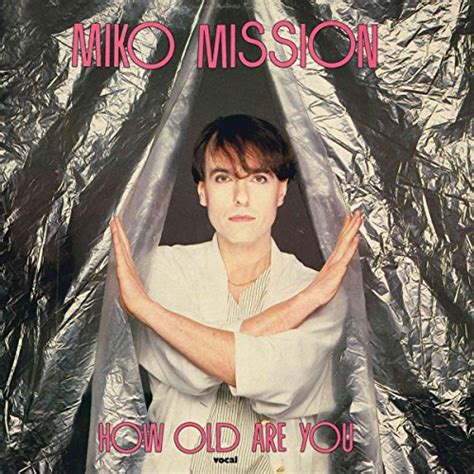 How Old Are You By Miko Mission On Amazon Music Amazon Co Uk