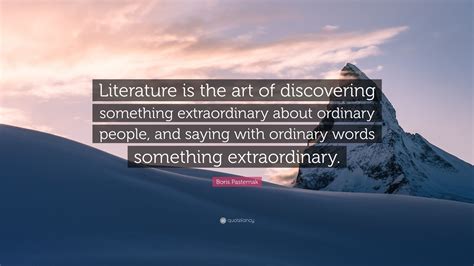 Boris Pasternak Quote Literature Is The Art Of Discovering Something