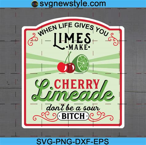 When Life Gives You Limes Make Cherry Limeade Svg
