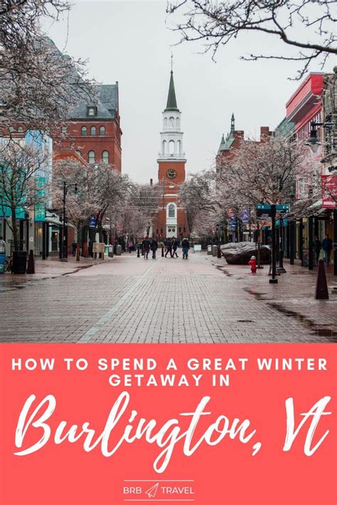 How To Spend A Great Winter Getaway In Burlington Vermont — Brb Travel