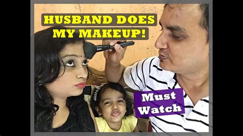 Husband Does My Makeup Must Watch With Your Husband Or