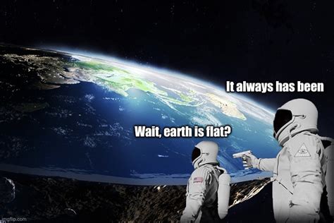 Flat Earth Obviously Imgflip