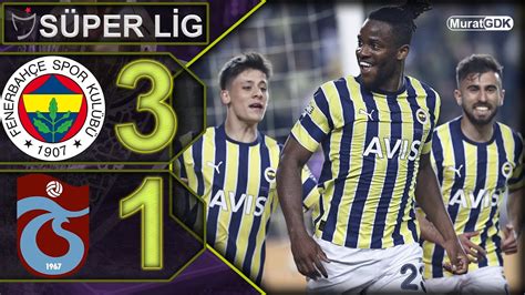 fenerbahÇe 3 1 trabzonspor fenerbahÇe den derbİ zaferİ sÜper lİg 34 hafta fb ts youtube