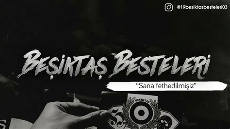 Sana Fethedilmişiz Beşiktaş Besteleri And Marşları Youtube