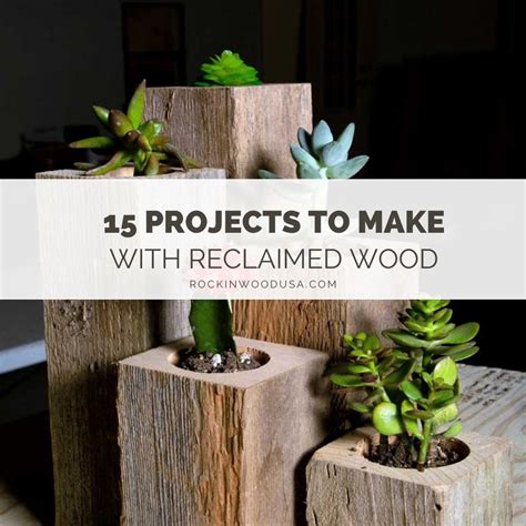 15 Projects To Make With Reclaimed Wood Rockin Wood Usa