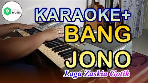Karaoke Bang Jono Zaskia Gotik Plus Melodi Pemandu Full Hd Youtube