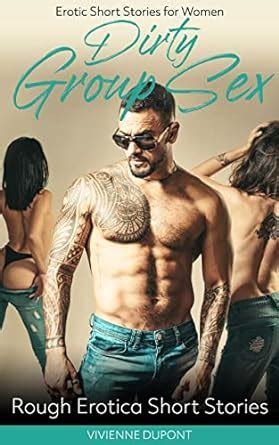 Dirty Group Sex Erotic Short Stories For Women Rough Erotica Short Stories Ebook Dupont