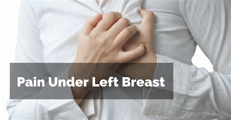 Sudden Sharp Pain Under Left Breast Female What Causes Sharp Pains