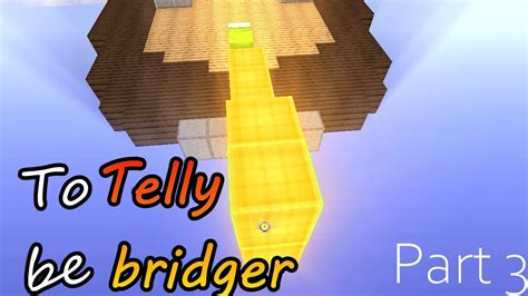 Minecraft 投稿頻度。to Be Telly Bridger 3 Youtube