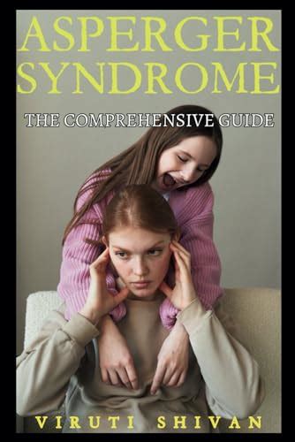 Asperger Syndrome The Comprehensive Guide Understanding The Spectrum Insights Strategies
