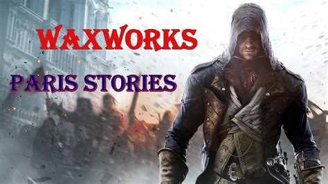 Assassins Creed Unity Walkthrough Paris Stories Waxworks Youtube