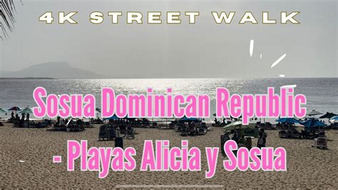 4k Sosua Beach Dominican Republic Street Walk Playa Alicia And Playa Sosua Travelbloggers