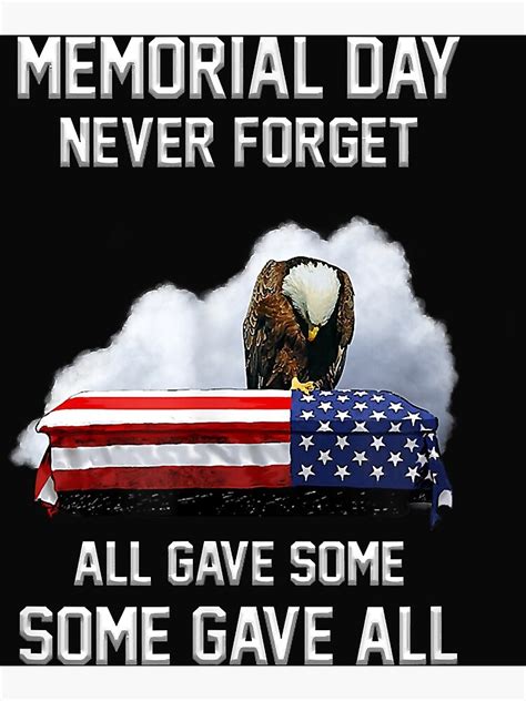 Memorial Day Never Forget All Gave Some Some Gave All Poster For Sale