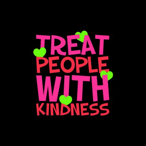 We must always treat people with kindness. Treat People With Kindness Gift T-Shirt Unisex For Men Women