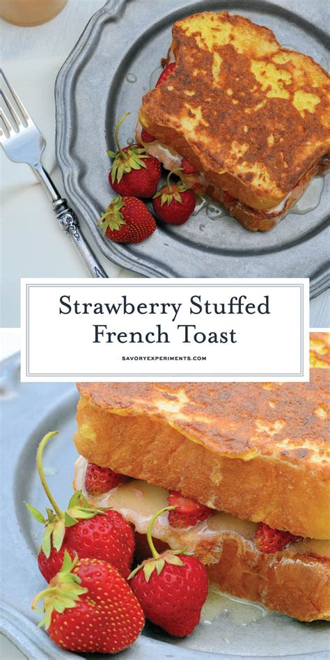 Strawberry Stuffed French Toast A Decadent French Toast