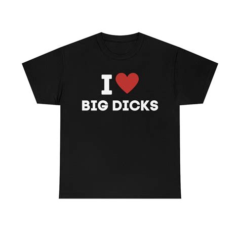 I Love Big Dicks Shirt I Heart Big Dicks T Shirt All Sizes Big Dicks Lovers Ebay