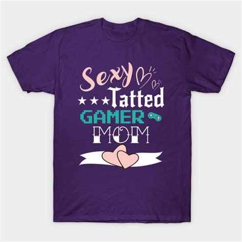 Womens Sexy Tatted Gamer Mom Sexy Tatted Gamer Mom T Shirt Teepublic