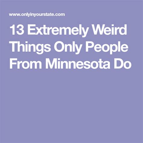 13 Extremely Weird Things Only People From Minnesota Do Minnesota