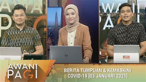 Awani Pagi Berita Tumpuan Kemaskini Covid Januari Youtube