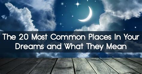 The 20 Most Common Places In Your Dreams And What They Mean
