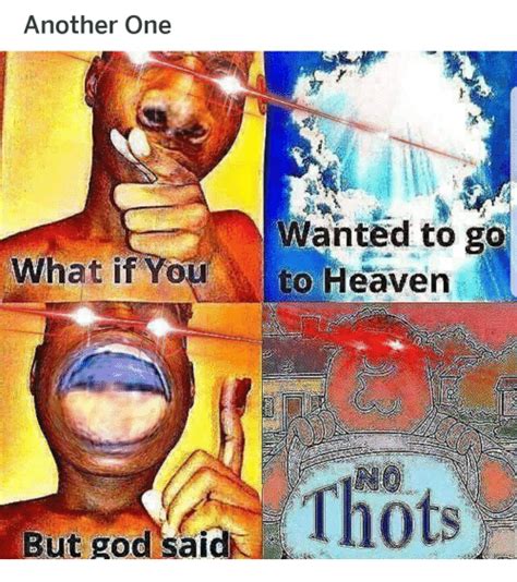 I'm thinking that this site will also be of great help to me, so thank you for creating it. Another One Wanted to Go to Heaven What if You but God ...