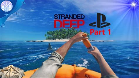 Stranded Deep Ps4part 1 Making The Basics Youtube