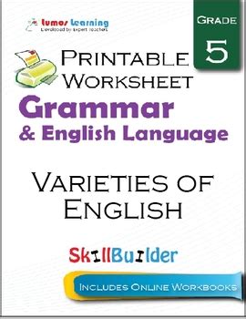Children at this stage are more mature than before, and are capable of exploring the english language more independently. Varieties of English Printable Worksheet, Grade 5 by Lumos Learning