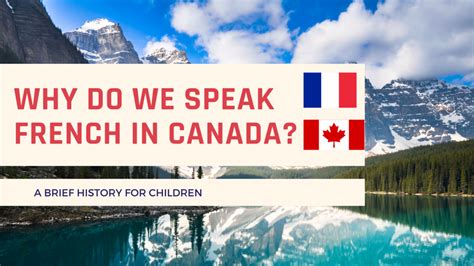 Why Do We Speak French In Canada A Brief History For Kids