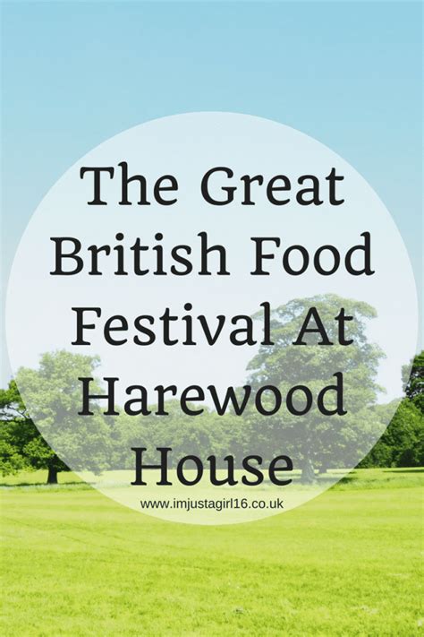 The Great British Food Festival At Harewood House Im Just A Girl 16
