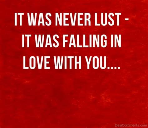 It Was Never Lust It Was Falling In Love With You