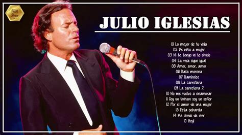 Julio Iglesias Exitos Grandes Canciones De Julio Igleias Youtube